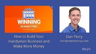 How to Build Your Handyman Business and Make More Money-Dan Perry