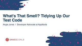 What's That Smell? Identify Code Smells, Clean Up Test Code - Angie Jones-Dev. Advocate, Applitools