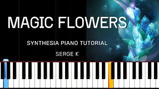 MAGIC FLOWERS - Serge K \\ Synthesia Piano Tutorial