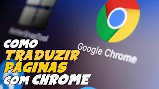 Como TRADUZIR PÁGINAS da INTERNET para PORTUGUÊS no CHROME do TELEFONE e PC