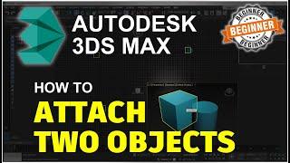 3Ds Max How To Attach Objects Tutorial