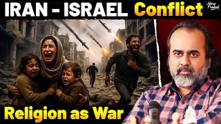 Israel-Iran: Distorted Religion as Mass Destruction || Acharya Prashant (2025)
