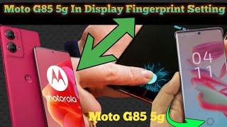 Moto g85 5g in display fingerprint setting/Moto g85 5g fingerprint screen lock fingerprint sensor SF