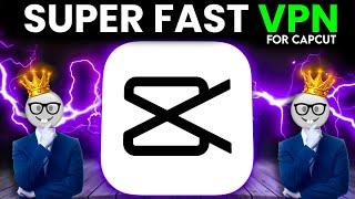 Super FAST VPN For CapCut ️ ! CapCuT Ke Liye Best Vpn ! Best Vpn For CapCut