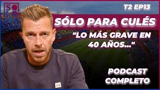 ️ SÓLO PARA CULÉS TEMPORADA 2 | EP.13 | EPISODIO COMPLETO | El podcast de Jota Jordi