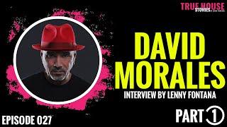 David Morales interviewed by Lenny Fontana for True House Stories™ # 027 (Part 1)