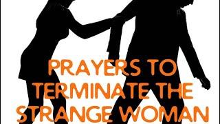 Prayers to Terminate the Strange Woman || Fight for your Marriage