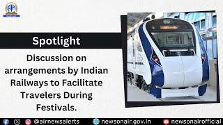 Discussion on arrangements by Indian Railways to Facilitate Travelers During Festivals.