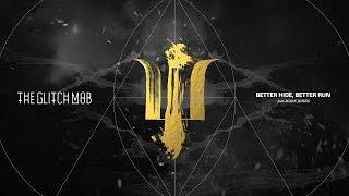 The Glitch Mob - Better Hide, Better Run (feat. Mark Johns)