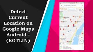 How to Get Current Location in Android Studio | Google Maps