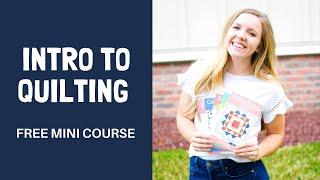 Learn to Quilt! Intro to Quilting Mini Course