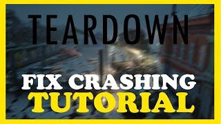 Teardown – How to Fix Crashing, Lagging, Freezing – Complete Tutorial