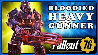 Fallout 76: The Bloodied Heavy Gunner Build - Stronger than Ever Before.