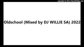 Oldschool (Mixed by DJ WILLIE SA) 2022