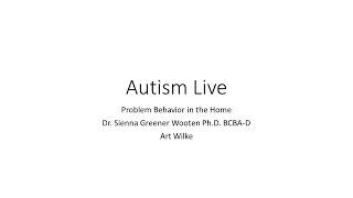 Problem Behavior in the Home with Dr. Sienna Greener Wooten Ph.D. BCBA-D & Art Wilke