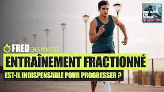 FRACTIONNÉ: INDISPENSABLE POUR PROGRESSER EN COURSE À PIED? - #Fred5min - Dans la Tête d'un Coureur