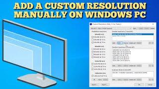 How to manually set a custom resolution on your Windows PC with CRU 2022 Guide