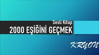 Sesli Kitap  2000 Eşiğini Geçmek   Kryon 3