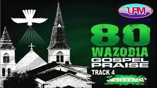 80 Wazobia Gospel Praise (TRACK 4)  || Uba Pacific Music