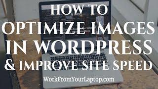 How to Optimize Images in Wordpress & Improve Site Speed