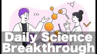 Welcome to Daily Science Breakthrough