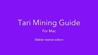 Tari Mining Guide for Mac  - Dibbler Testnet Edition