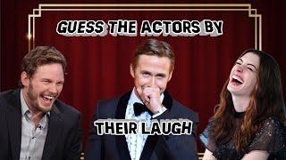 GUESS THE ACTORS AND ACTRESSES BY THEIR LAUGH