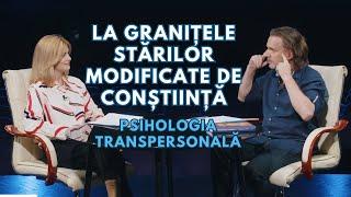 La granițele stărilor modificate de conștiință. Psihologia Transpersonală