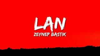 Zeynep Bastık - Lan (Lyrics)