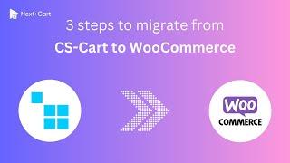 Migrate CS-Cart to WooCommerce in 3 simple steps