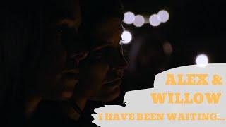 Alex & Willow | Willex | I have been waiting...