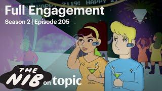 Full Engagement | The Nib: Ep. 205 | Topic