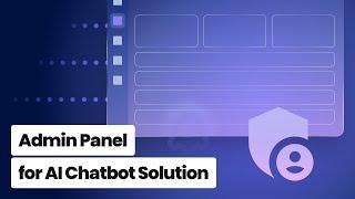 Admin Panel for AI Chatbot Solution