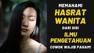 Memahami HASRAT WANITA dari sisi ILMU PENGETAHUAN... Cowok wajib paham!