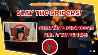 Kill It With Fire - Spider Slaying! | Phun with PhatBeetz Twitch Stream