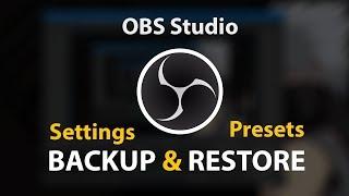 How to Backup and Restore OBS Studio Settings and Presets