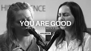 You Are Good - Ashley Bailey & Nicole Bartley l UPPERROOM Prayer Set