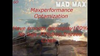 Mad Max /Max optamization playing on low end PC /fix FPS drop,crash ,stuttering and all issue (100%)