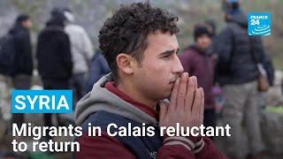 ‘Everyone wants to go to England’: Syrian migrants in Calais reluctant to return • FRANCE 24