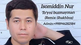 Isomiddin Nur - To'yni buzmayman (Remix: Shakhboz)