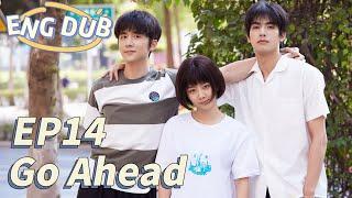 [ENG DUB] Go Ahead EP14 | Starring: Tan Songyun, Song Weilong, Zhang Xincheng| Romantic Comedy Drama