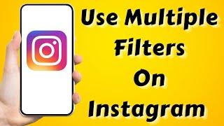 How To Use Multiple Filters On Instagram 2023| How To add 2 Or More Effects On Instagram Reel 2023