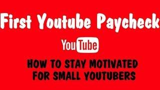 First Youtube Paycheck / How To Stay Motivated For Small Youtubers (Monetization, etc.) pt3