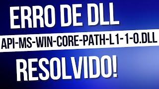 erro Erro API-MS-WIN-CORE-PATH-L1-1-0.DLL, Resolvido!