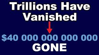 Trillions of Dollars Have Vanished and No One Is Talking About It