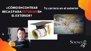 ¿Cómo encontrar BECAS para estudiar en el exterior? | ScienceLogs