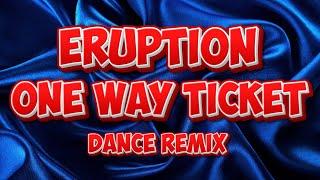 Eruption  - One Way Ticket ( Dance remix ) -2024