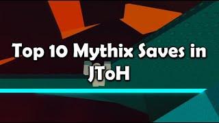 TOP 10 MYTHIX SAVES | Roblox JToH