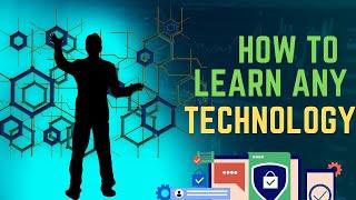 How to learn any Technology