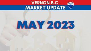 Vernon BC Real Estate Market Update for May 2023